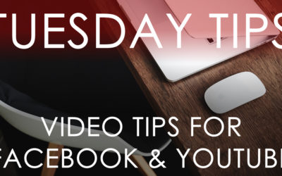 TUESDAY TIPS: Using Video on Facebook and YouTube