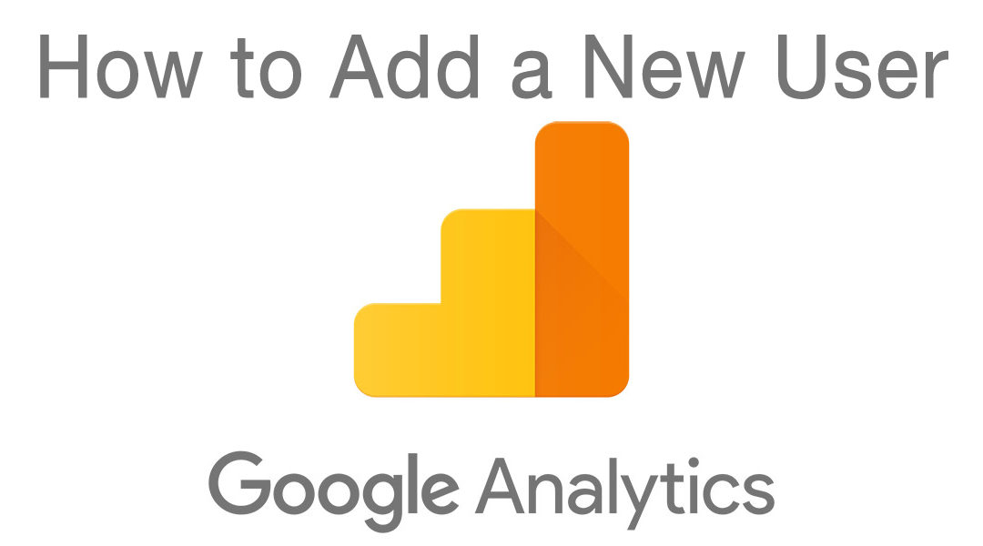 Add A New User to Your Google Analytics Account