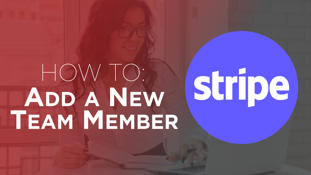 Adding a Team Member to Your Stripe Account